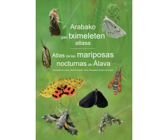 ARABAKO GAU TXIMELETEN ATLASA / ATLAS DE LAS MARIPOSAS NOCTURNAS DE ALAVA