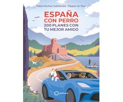 ESPAÑA CON PERRO. 200 PLANES CON TU MEJOR AMIGO