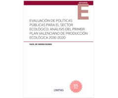 EVALUACIÓN DE POLÍTICAS PÚBLICAS PARA EL SECTOR ECOLÓGICO: ANÁLISIS DEL PRIMER PLAN VALENCIANO DE PRODUCCIÓN ECOLÓGICA 2016-2020