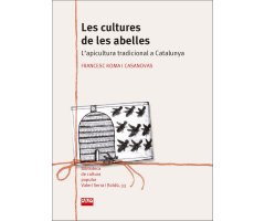 LES CULTURES DE LES ABELLES. L\'APICULTURA TRADICIONAL A CATALUNYA
