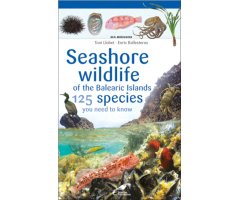 SEASHORE WILDLIFE OF THE BALEARIC ISLANS. 125 SPECIES YOU NEED TO KNOW. SEA MINIGUIDE