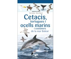 CETACIS, TORTUGUES I OCELLS MARINS I COSTANERS DE LA MAR BALEAR. MINIGUIA DE MAR