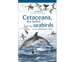 CETACEANS, SEA TURTLES AND SEABIRDS OF THE BALEARIC SEA. SEA MINIGUIDE