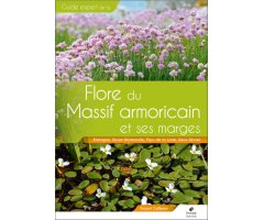 FLORE DU MASSIF ARMORICAIN ET SES MARGES. BRETAGNE, BASSE-NORMANDIE, PAYS DE LA LOIRE, DEUX-SÉVRES