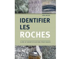 IDENTIFIER LES ROCHES. CLÉS D\'IDENTIFICATION PRACTIQUES