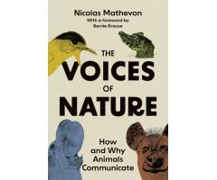 THE VOICES OF NATURE. HOW AND WHY ANIMALS COMMUNICATE