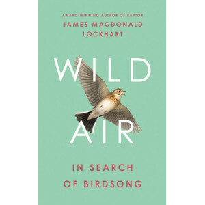 WILD AIR. IN SEARCH OF BIRDSONG
