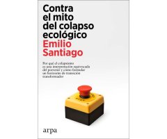 CONTRA EL MITO DEL COLAPSO ECOLÓGICO