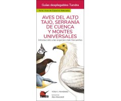 AVES DEL ALTO TAJO, SERRANÍA DE CUENCA Y MONTES UNIVERSALES. INTRODUCCIÓN A LAS ESPECIES MÁS FRECUENTES. GUÍAS DESPLEGABLES TUNDRA