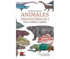 MI PRIMERA GUÍA DE ANIMALES PREHISTÓRICOS 1: PECES, ANFIBIOS Y REPTILES