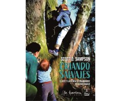 CRIANDO SALVAJES, EL ARTE Y LA CIENCIA DE ENAMORARSE DE LA NATURALEZA