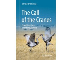 THE CALL OF THE CRANES. EXPEDITIONS INTO A MYSTERIOUS WORLD