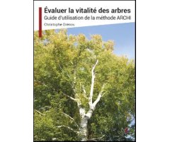 ÉVALUER LA VITALITÉ DES ARBRES. GUIDE D'UTILITATION DE LA MÉTHODE ARCHI
