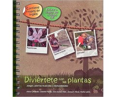DIVIÉRTETE CON LAS PLANTAS. JUEGOS, PLANTAS MUSICALES Y MANUALIDADES
