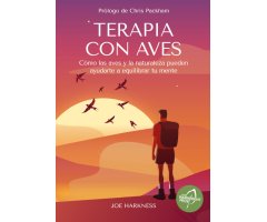 TERAPIA CON AVES. CÓMO LAS AVES Y LA NATURALEZA PUEDEN AYUDARTE A EQUILIBRAR TU MENTE