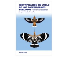 IDENTIFICACIÓN EN VUELO DE LOS PASERIFORMES EUROPEOS Y OTRAS AVES TERRESTRES. UNA GUÍA ILUSTRADA Y FOTOGRÁFICA