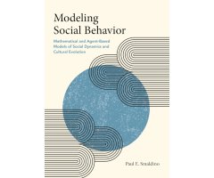 MODELING SOCIAL BEHAVIOR: MATHEMATICAL AND AGENT-BASED MODELS OF SOCIAL DYNAMICS AND CULTURAL EVOLUTION