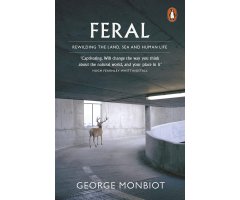FERAL: REWILDING THE LAND, SEA AND HUMAN LIFE