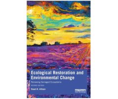 ECOLOGICAL RESTORATION AND ENVIRONMENTAL CHANGE RENEWING DAMAGED ECOSYSTEMS