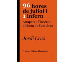 96 HORES DE JULIOL I 1 INFERN. ATRAPATS A L\'INCENDI D\'HORTA DE SANT JOAN