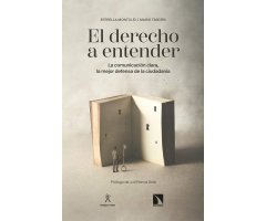 EL DERECHO A ENTENDER. LA COMUNICACIÓN CLARA, LA MEJOR DEFENSA DE LA CIUDADANÍA 