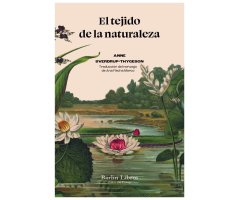 EL TEJIDO DE LA NATURALEZA DIEZ MILLONES DE ESPECIES QUE NOS SALVAN LA VIDA