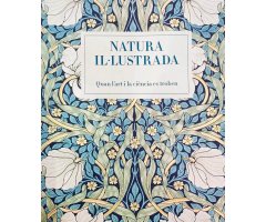 NATURA IL·LUSTRADA. QUAN L\'ART I LA CIÈNCIA ES TROBEN
