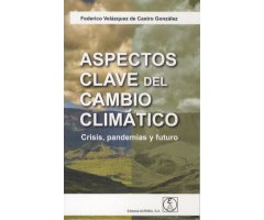 ASPECTOS CLAVE DEL CAMBIO CLIMÁTICO. CRISIS, PANDEMIAS Y FUTURO