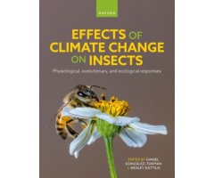 EFFECTS OF CLIMATE CHANGE ON INSECTS PHYSIOLOGICAL, EVOLUTIONARY, AND ECOLOGICAL RESPONSES
