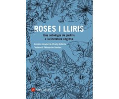 ROSES I LLIRIS. UNA ANTOLOGIA DE JARDINS A LA LITERATURA ANGLESA