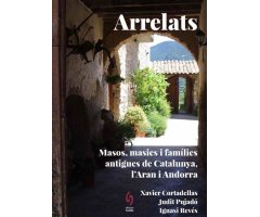 ARRELATS. MASOS, MASIES I FAMÍLIES ANTIGUES DE CATALUNYA, L\'ARAN I ANDORRA