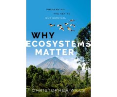 WHY ECOSYSTEMS MATTER. PRESERVING THE KEY TO OUR SURVIVAL