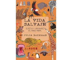LA VIDA SALVAJE. SECRETOS Y CURIOSIDADES DEL MUNDO ANIMAL