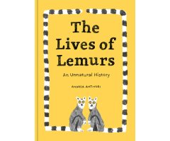 THE LIVES OF LEMURS. AN UNNATURAL HISTORY