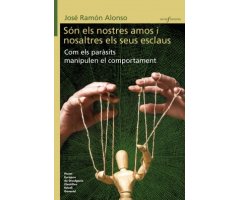 SOM ELS NOSTRES AMOS I NOSALTRES ELS SEUS ESCLAUS. COM ELS PARÀSITS MANIPULEN EL COMPORTAMENT