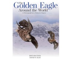 THE GOLDEN EAGLE AROUND THE WORLD: A MONOGRAPH ON A HOLARCTIC RAPTOR