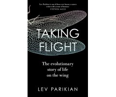 TAKING FLIGHT. THE EVOLUTIONARY STORY OF LIFE ON THE WING