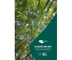 EL BOSC DEL RIU, CONSERVACIÓ, RESTAURACIÓ I GOVERNANÇA DELS BOSCOS DE RIBERA MEDITERRANIS