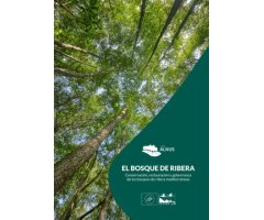 EL BOSQUE DE RIBERA: CONSERVACIÓN, RESTAURACIÓN Y GOBERNANZA DE LOS BOSQUES DE RIBERA MEDITERRÁNEOS