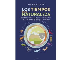 LOS TIEMPOS DE LA NATURALEZA. COMPRENDER LOS ACONTECIMIENTOS DE LA VIDA EN EL MUNDO NATURAL