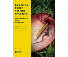 LA LAGARTIJA BALEAR Y LA RAPA MOSQUERA. HISTORIA NATURAL DE UNA INTERACCIÓN