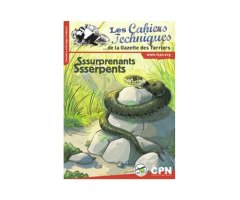 SSSURPRENANTS SSSERPENTS. LES CAHIERS TECHNIQUES DE LA GAZETTE DES TERRIERS