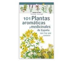 101 PLANTAS AROMÁTICAS Y MEDICINALES DE ESPAÑA QUE HAY QUE CONOCER. MINIGUÍA DE CAMPO