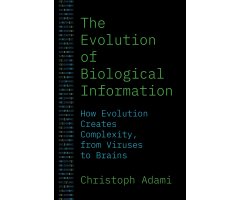 THE EVOLUTION OF BIOLOGICAL INFORMATION: HOW EVOLUTION CREATES COMPLEXITY, FROM VIRUSES TO BRAINS
