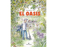 EL OASIS. HISTORIAS Y CURIOSIDADES DE UN PEQUEÑO JARDÍN BIODIVERSO