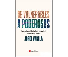 DE VULNERABLES A PODEROSOS, L\'APASSIONANT LLUITA DE LA HUMANITAT PER LA SALUT I LA VIDA
