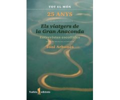ELS VIATGERS DE LA GRAN ANACONDA. 25 ANYS. ENTREVISTES ESCOLLIDES
