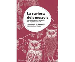 LA SAVIESA DELS MUSSOLS. UNA HISTÒRIA NATURAL DE LES AUS MÉS ENIGMÀTIQUES DEL MÓN