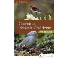 OISEAUX DE NOUVELLE-CALÉDONIE. GRANDE TERRE, ÌLLES LOYAUTÉ ET ARCHIPELS ÉLOIGNÉS