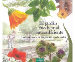 EL JARDÍN MEDICINAL AUTOSUFICIENTE: CULTIVO Y USOS DE LAS PLANTAS MEDICINALES